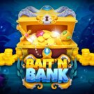 Bait ‘n’ Bank