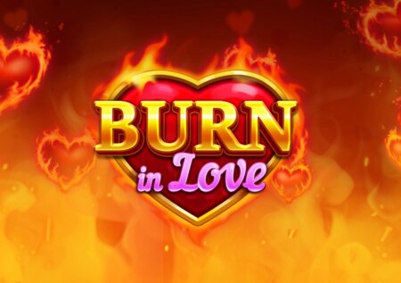 Burn in Love